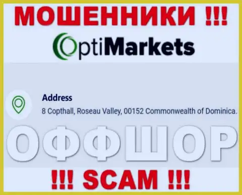 Не взаимодействуйте с OptiMarket - можно лишиться депозита, потому что они пустили корни в оффшоре: 8 Коптхолл, Розо Валлей, 00152 Содружество Доминики
