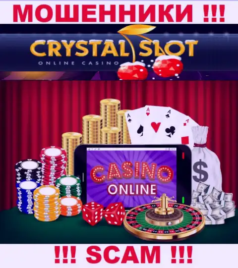 КристалСлот заявляют своим доверчивым клиентам, что оказывают услуги в области Internet-казино