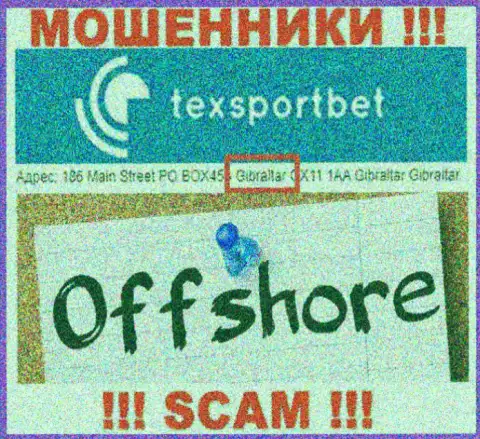 Все клиенты TexSportBet будут облапошены - указанные интернет мошенники осели в офшорной зоне: 186 Main Street PO BOX453 Gibraltar GX11 1AA 