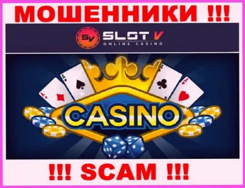 Casino - конкретно в указанной сфере промышляют хитрые internet-мошенники Slot V