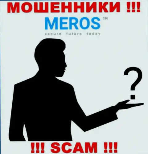 Сведений о прямых руководителях компании MerosTM Com нет - в связи с чем не советуем сотрудничать с данными internet-обманщиками