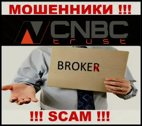 Рискованно совместно сотрудничать с CNBC Trust их деятельность в области Брокер - незаконна