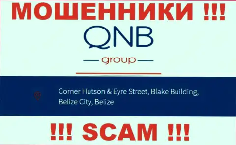 QNB Group Limited - это ВОРЮГИ !!! Пустили корни в офшорной зоне по адресу Corner Hutson & Eyre Street, Blake Building, Belize City, Belize