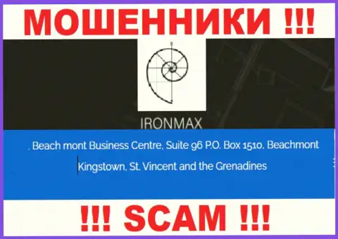 С компанией IronMaxGroup Com весьма опасно иметь дела, так как их официальный адрес в оффшоре - Сюит 96 П.О. Бокс 1510, Бичмонт Кингстаун, Сент-Винсент и Гренадины