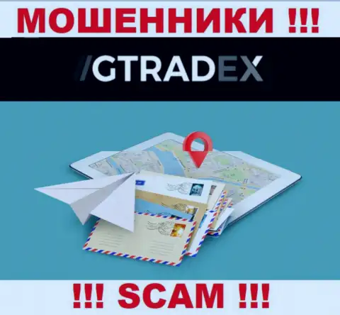 Аферисты G Tradex избегают наказания за свои противоправные деяния, т.к. не показывают свой адрес